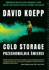Okładka książki Cold Storage. Przechowalnia śmierci David Koepp