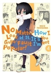 Okładka książki No Matter How I Look at it, it's You Guys' Fault I'm Not Popular! Vol.4 Nico Tanigawa