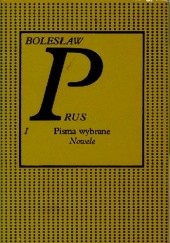 Okładka książki Pisma wybrane Tom I. Nowele Bolesław Prus