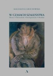 Okładka książki W czasach szaleństwa. Hertz, Fiłosofow, Stempowski, Moltke Magdalena Grochowska