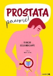 Okładka książki Prostata, panowie! François Desgrandchamps