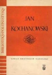 Okładka książki Jan Kochanowski. Życie - twórczość - epoka Bronisław Nadolski