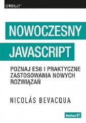 Okładka książki Nowoczesny Javascript: Poznaj ES6 i praktyczne zastosowania nowych rozwiązań Nicolas Bevacqua