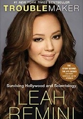 Okładka książki Troublemaker: Surviving Hollywood and Scientology Leah Remini
