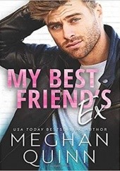 Okładka książki My Best Friend's Ex Meghan Quinn