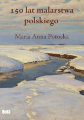 Okładka książki 150 lat malarstwa polskiego Władysław Pluta, Maria Anna Potocka