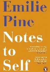 Okładka książki Notes to Self Emilie Pine