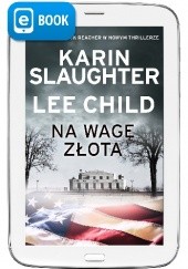 Okładka książki Na wagę złota Lee Child, Karin Slaughter