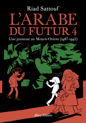 Okładka książki L'Arabe du futur 4 : Une jeunesse au Moyen-Orient, (1987-1992) Riad Sattouf