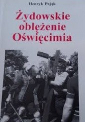 Okładka książki Żydowskie oblężenie Oświęcimia Henryk Pająk