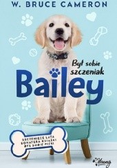 Okładka książki Był sobie szczeniak. Bailey