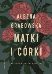 Okładka książki Matki i córki Ałbena Grabowska