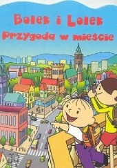 Okładka książki Bolek i Lolek - przygoda w mieście Izabela Brańska-Oleksy