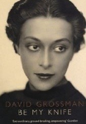 Okładka książki Be My Knife David Grossman