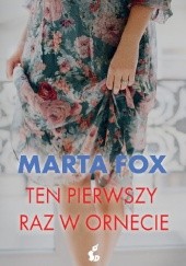 Okładka książki Ten pierwszy raz w Ornecie Marta Fox