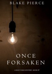 Okładka książki Once Forsaken Blake Pierce