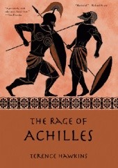 Okładka książki The Rage of Achilles Terence Hawkins