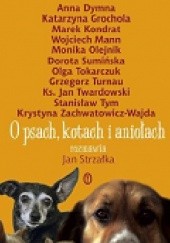 Okładka książki O psach, kotach i aniołach Jan Strzałka