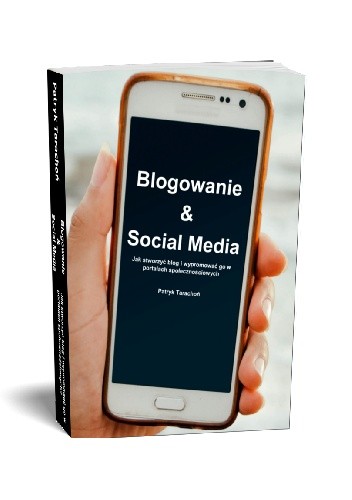 Okładka książki Blogowanie &amp; Social Media. eBook Patryk Tarachoń