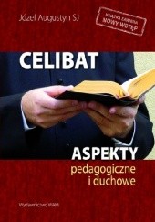 Okładka książki Celibat. Aspekty pedagogiczne i duchowe Józef Augustyn SJ