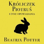 Okładka książki Króliczek Piotruś i inne opowiadania Beatrix Helen Potter