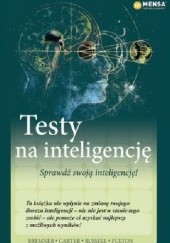 Okładka książki Mensa The High IQ Society. Testy na inteligencję John Bremner, Philip Carter, Josephine Fulton, Ken Russell