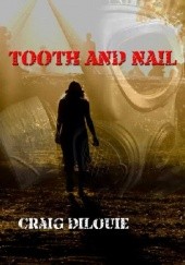 Okładka książki Tooth and Nail Craig DiLouie