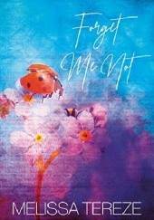 Okładka książki Forget Me Not Melissa Tereze