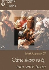 Okładka książki Gdzie skarb twój, tam serce twoje Józef Augustyn SJ
