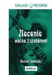 Okładka książki Zlecenie: Walka z szatanem Konrad Szołajski