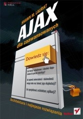 Okładka książki Ajax dla zaawansowanych. Architektura i najlepsze rozwiązania Shawn M. Lauriat