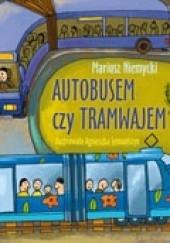 Okładka książki Autobusem czy tramwajem Mariusz Niemycki