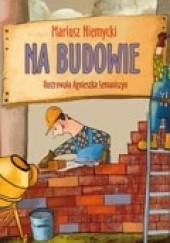 Okładka książki Na budowie Mariusz Niemycki