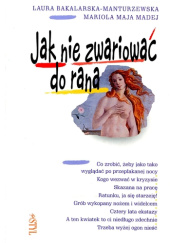 Okładka książki Jak nie zwariować do rana Laura Bakalarska-Manturzewska, Mariola Maja Madej