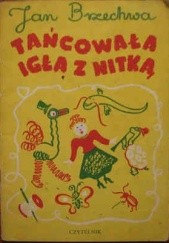 Okładka książki Tańcowała igła z nitką Jan Brzechwa