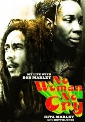 Okładka książki No Woman No Cry: My Life with Bob Marley Hettie Jones, Rita Marley