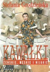 Okładka książki Kawałki żeńskie, męskie i nijakie Stefania Grodzieńska