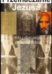 Okładka książki Przeinaczanie Jezusa.  Kto i dlaczego zmieniał Biblię Bart D. Ehrman