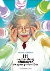 Okładka książki 111 najbardziej szalonych eksperymentów Reto U. Schneider