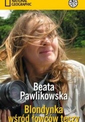 Okładka książki Blondynka wśród łowców tęczy Beata Pawlikowska