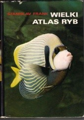 Okładka książki Wielki Atlas Ryb Stanislav Frank
