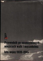 Okładka książki Przewodnik po upamiętnionych miejscach walk i męczeństwa lata wojny 1939-1945 Czesław Czubryt, Jerzy Michasiewicz