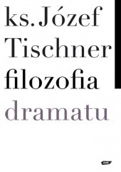 Okładka książki Filozofia dramatu Józef Tischner