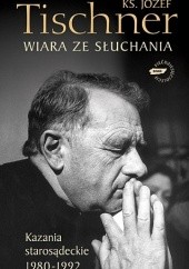 Okładka książki Wiara ze słuchania: Kazania starosądeckie 1980-1992 Józef Tischner