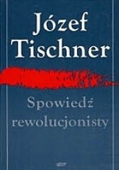 Okładka książki Spowiedź rewolucjonisty: Czytając „Fenomenologię ducha” Hegla Józef Tischner