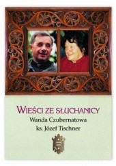 Okładka książki Wieści ze słuchanicy Wanda Czubernatowa, Józef Tischner