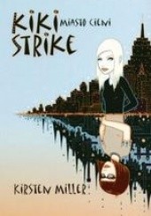 Okładka książki Kiki Strike. Miasto cieni Kirsten Miller