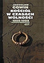 Okładka książki Kościół w czasach wolności 1989-1999 Jarosław Gowin