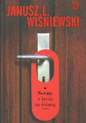 Okładka książki Sceny z życia za ścianą Janusz Leon Wiśniewski