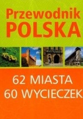 Okładka książki Najpiękniejsze miejsca. 62 miasta, 60 wycieczek Tadeusz Glinka, Marek Piasecki